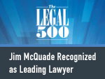 Jim McQuade Recognized as Leading Lawyer